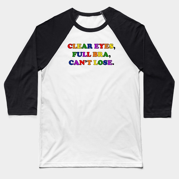 Clear Eyes, Full Bra, Can't Lose (Rainbow Text) - Wynonna Earp Baseball T-Shirt by Queerdelion